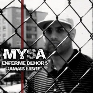 Enfermé dehors, jamais libre - Mysa
